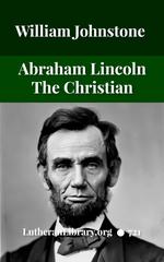 Abraham Lincoln: A President of Prayer and Faith